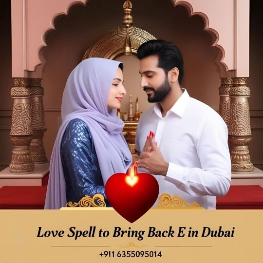 Love Spell to bring back ex in Dubai