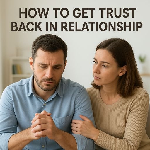 How To Get Trust Back In Relationship