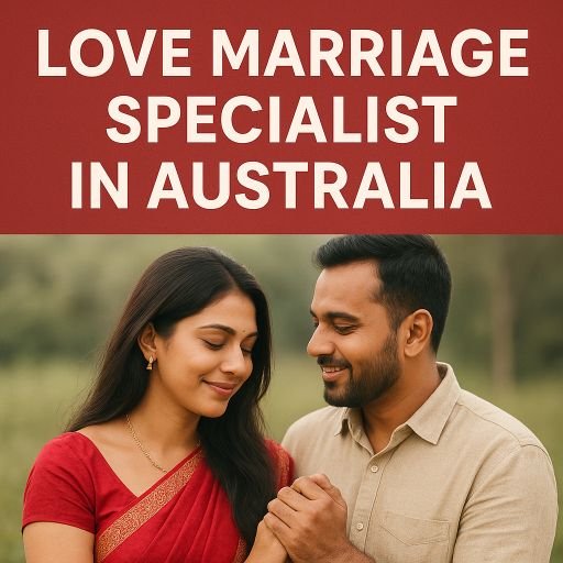 Love Marriage Specialist In Australia