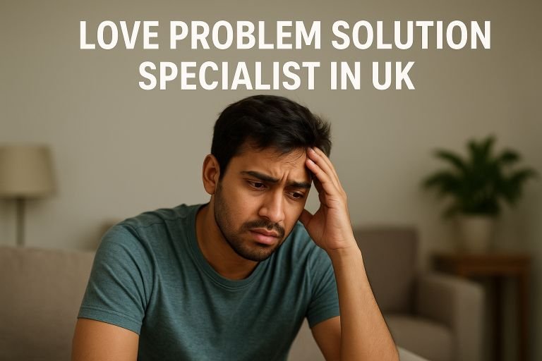Love Problem Solution Specialist UK